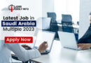 Latest Jobs in Saudi Arabia – Multiple 2023